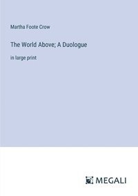 bokomslag The World Above; A Duologue