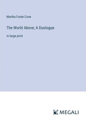 Martha Foote Crow - World Above; A Duologue, Häftad