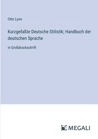 bokomslag Kurzgefate Deutsche Stilistik; Handbuch der deutschen Sprache