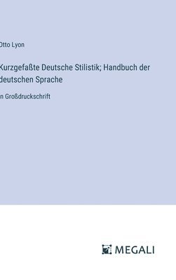 bokomslag Kurzgefate Deutsche Stilistik; Handbuch der deutschen Sprache