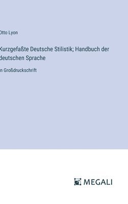 Otto Lyon - Kurzgefaßte Deutsche Stilistik; Handbuch der deutschen Sprache, Inbunden