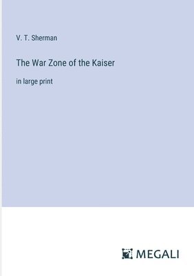 The War Zone of the Kaiser 1