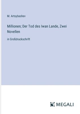 Millionen; Der Tod des Iwan Lande, Zwei Novellen