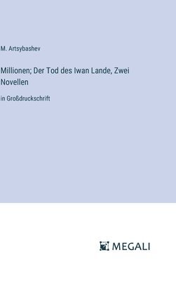 Millionen; Der Tod des Iwan Lande, Zwei Novellen