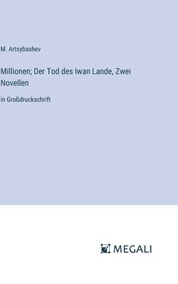 Millionen; Der Tod des Iwan Lande, Zwei Novellen 1