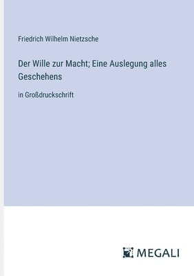 bokomslag Wille zur Macht; Eine Auslegung alles Geschehens