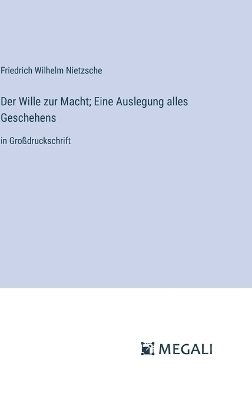 bokomslag Der Wille zur Macht; Eine Auslegung alles Geschehens