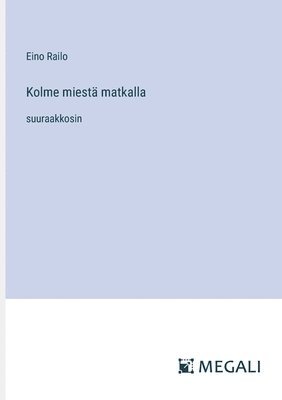 bokomslag Kolme miestä matkalla
