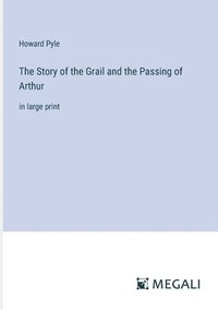 bokomslag Story of the Grail and the Passing of Arthur