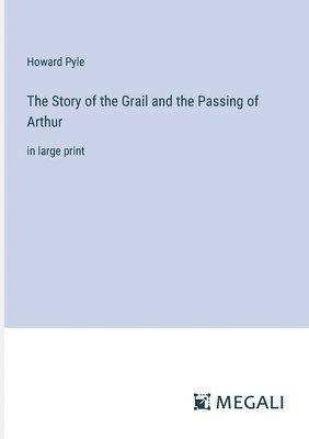 bokomslag Story of the Grail and the Passing of Arthur