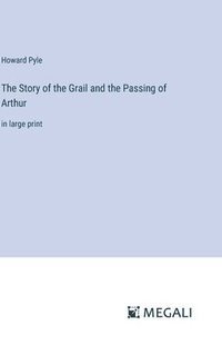 bokomslag Story of the Grail and the Passing of Arthur