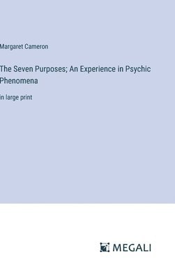 Seven Purposes; An Experience in Psychic Phenomena