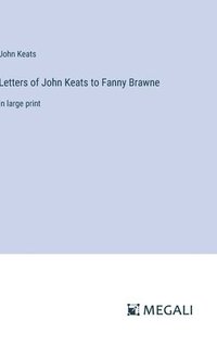 bokomslag Letters of John Keats to Fanny Brawne