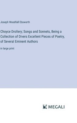 Choyce Drollery; Songs and Sonnets, Being a Collection of Divers Excellent Pieces of Poetry, of Several Eminent Authors 1