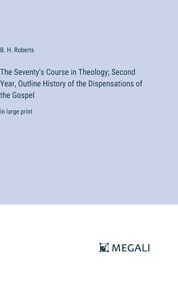 Seventy's Course in Theology; Second Year, Outline History of the Dispensations of the Gospel