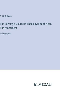 Seventy's Course in Theology; Fourth Year, The Atonement