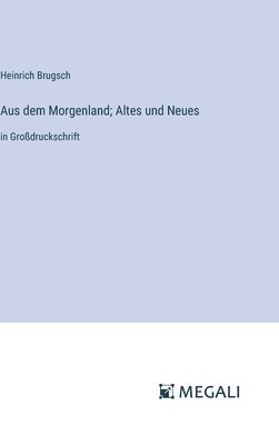 Aus dem Morgenland; Altes und Neues