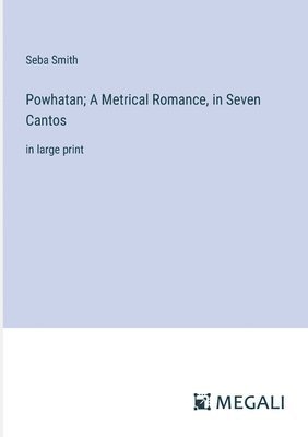 bokomslag Powhatan; A Metrical Romance, in Seven Cantos