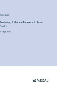 bokomslag Powhatan; A Metrical Romance, in Seven Cantos