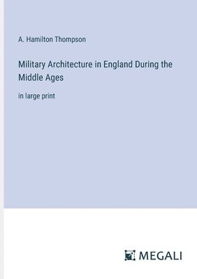 bokomslag Military Architecture in England During the Middle Ages