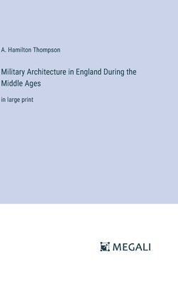 bokomslag Military Architecture in England During the Middle Ages