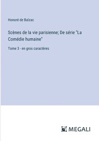 bokomslag Scènes de la vie parisienne; De série "La Comédie humaine"