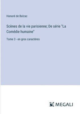 Honoré de Balzac - Scènes de la vie parisienne; De série "La Comédie humaine", Häftad