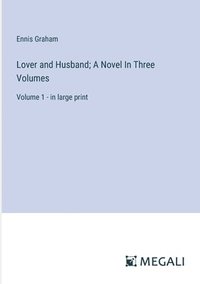 bokomslag Lover and Husband; A Novel In Three Volumes