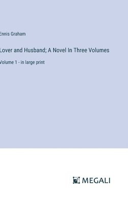 bokomslag Lover and Husband; A Novel In Three Volumes