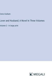 bokomslag Lover and Husband; A Novel In Three Volumes