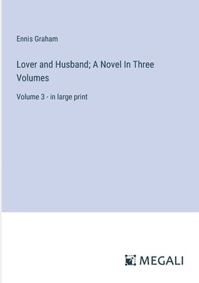 bokomslag Lover and Husband; A Novel In Three Volumes