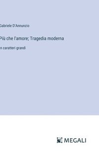bokomslag Più che l'amore; Tragedia moderna