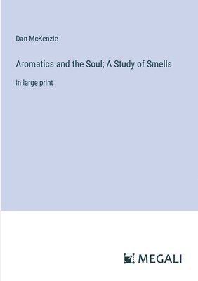Aromatics and the Soul; A Study of Smells