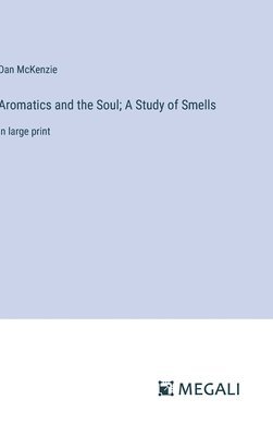 Aromatics and the Soul; A Study of Smells