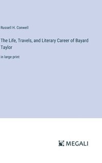 bokomslag Life, Travels, and Literary Career of Bayard Taylor