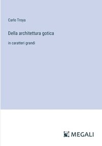 bokomslag Della architettura gotica