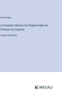 bokomslag Le Pantalon Fminin; Un Chapitre Indit de l'Histoire du Costume