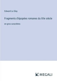 bokomslag Fragments d'épopées romanes du XIIe siècle