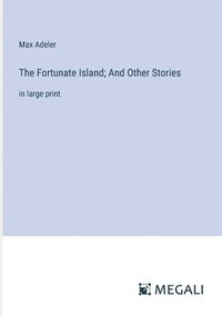 bokomslag The Fortunate Island; And Other Stories