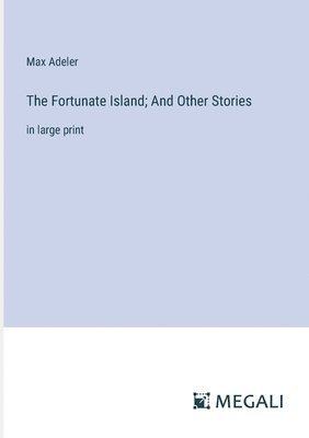 Fortunate Island; And Other Stories
