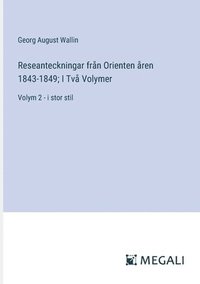 bokomslag Reseanteckningar frn Orienten ren 1843-1849; I Tv Volymer