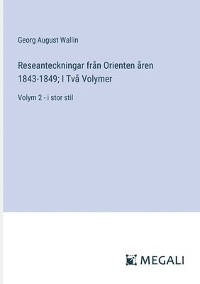 bokomslag Reseanteckningar från Orienten åren 1843-1849; I Två Volymer