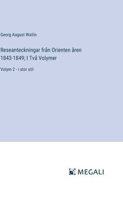 bokomslag Reseanteckningar från Orienten åren 1843-1849; I Två Volymer