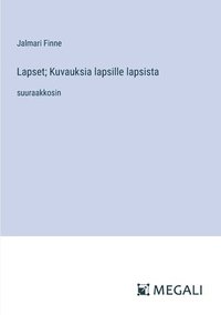 bokomslag Lapset; Kuvauksia lapsille lapsista