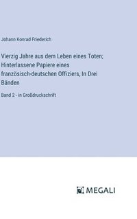 bokomslag Vierzig Jahre aus dem Leben eines Toten; Hinterlassene Papiere eines franzsisch-deutschen Offiziers, In Drei Bnden