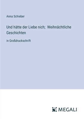 Und htte der Liebe nich; Weihnchtliche Geschichten 1