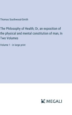 Thomas Southwood-Smith - Philosophy of Health; Or, an exposition of the physical and mental constitution of man, In Two Volumes, Inbunden