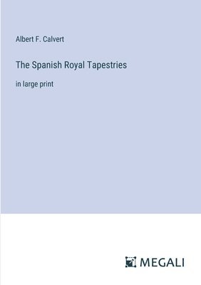 The Spanish Royal Tapestries 1