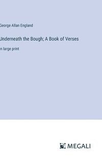bokomslag Underneath the Bough; A Book of Verses
