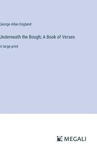 bokomslag Underneath the Bough; A Book of Verses